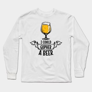 'I Could Gopher a Beer' Funny Beer Pun Witty Gift Long Sleeve T-Shirt